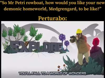 Perturabo&rsquo;s just been playing real life factorio for the past 10,000 years.