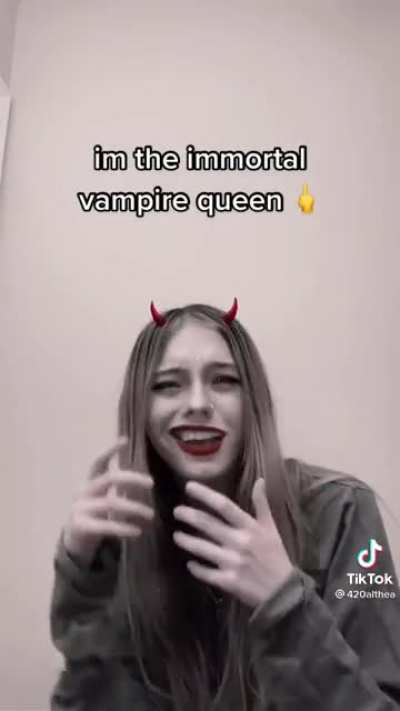 Oh, yea the immortal vampire queen