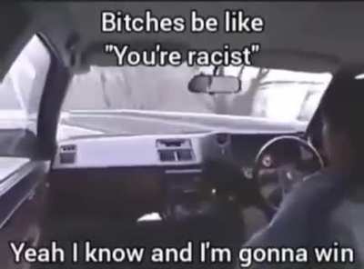 I'm the best racist