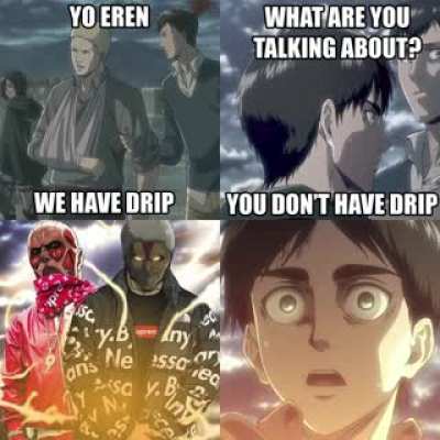 They got that drip