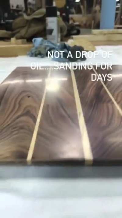 When the board shines from sanding, before the oil!