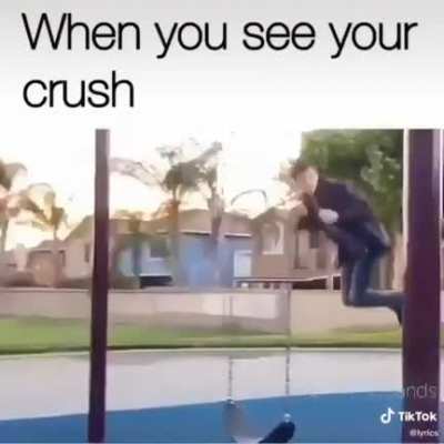 This is when you see your crush