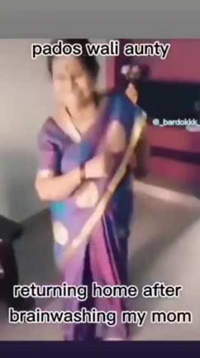 Me Kicking away that fatty pados wali aunty in my thoughts who just gave brainwash session to my mom for my future Meanwhile that Pados wali Aunty:
