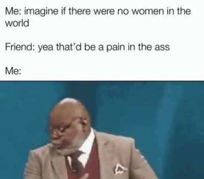 that friend is gonna be in a lot of pain