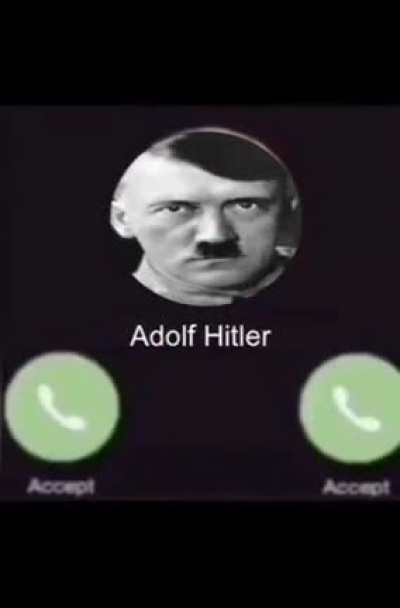 POV: Adolf Hitler, just called you, but your phone is buggin so you can&rsquo;t decline