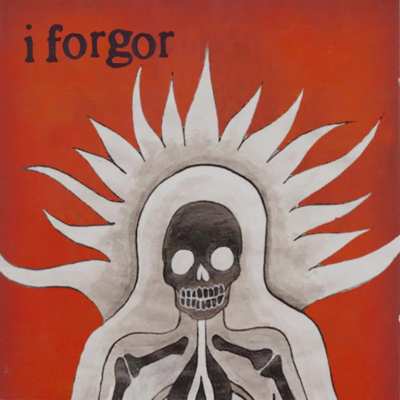 i forgor 💀