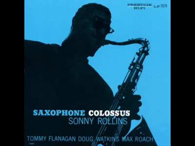 Вывожу просвещение на максимальный уровень: Sonny Rollins , "Strode Rode" из альбома "Saxophone Colossus" 1956 года. Это hard-pop джаз.
