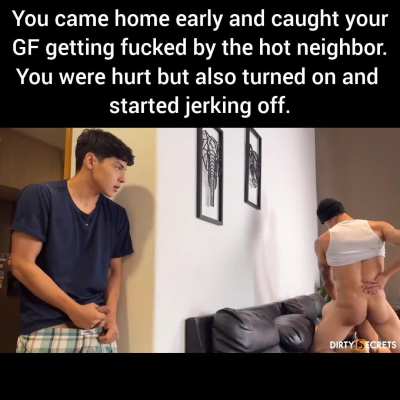 You caught your GF getting fucked and started jerking off
