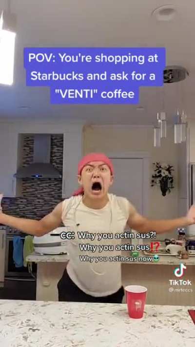 Why you actin sus? (Starbucks edition)