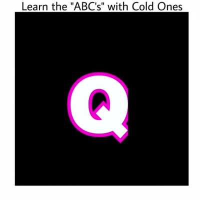 Learn the &ldquo;ABC&rsquo;s&rdquo; with Cold Ones