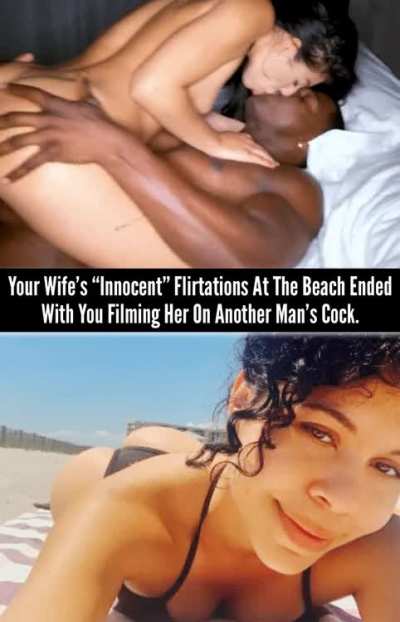 Your Wife’s Innocent Flirtations At The Beach Ended With You Filming Her On Another Man’s Cock.