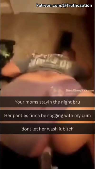 Your mom and i, had a "discussion". clothes were optional