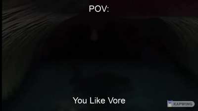Vore 🤮🤮🤮🤮🤮🤮😋😋😋😋😋😋😋😋