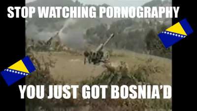 you just got bosnia'd 😤