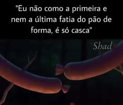 Homem que n&atilde;o come casca de p&atilde;o nem &eacute; Homem..