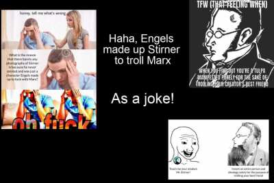 The more I learn about Stirner, the less I believe he exists