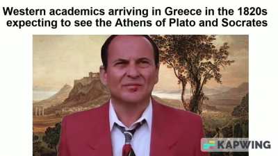 "I've studied the Greek language from the works of Herodotus and Aristotle all my life and for some reason the Greeks can't understand a word I'm saying"!
