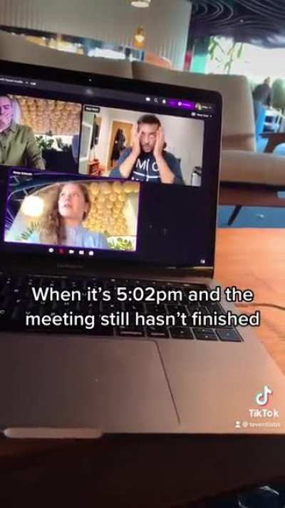 When it&rsquo;s 5:02 and the meeting STILL hasn&rsquo;t finished 🙄😩