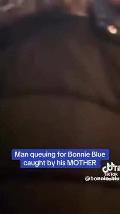 Man queuing to sleep with Bonnie Blue gets caught by his mother
