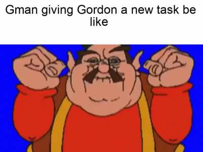 Gman be like