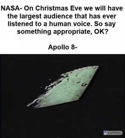 "And from the crew of Apollo 8, we close with good night, good luck, a Merry Christmas, and God bless all of you - all of you on the good Earth."
