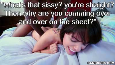 You can't be that straight if you're squirting your sissy seed all over the sheet over and over