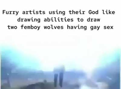 "I shall use 274,000 times the amount of energy in the known universe to create this drawing of a gay furry orgy"