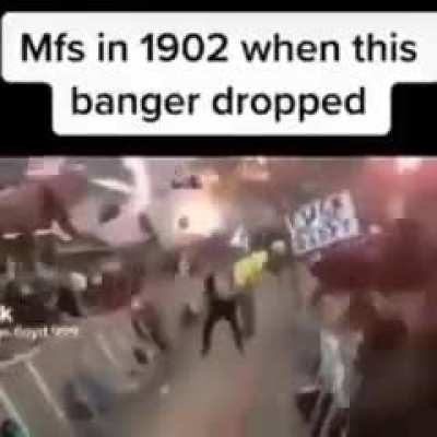 Mfs in 1902 when this banger dropped
