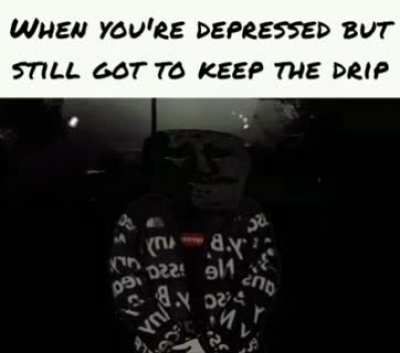 "Having drip is meant for those who once went through pain." -Sun Tzu, Art of Based