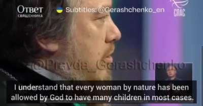 Russian priest says that if women had as many children as God intended for them to have, they wouldn't be as sad when their sons are mobilized.