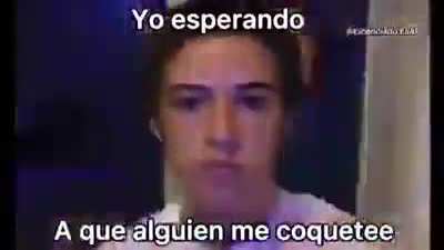 yo esperando a que alguien me coquetee