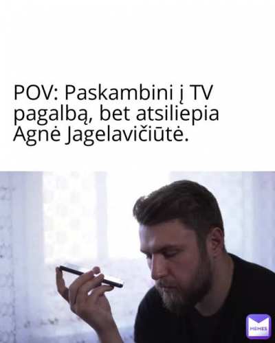 Dar jei ko paklausi, tai bus "čiulpk tu ****, supratai?" :D