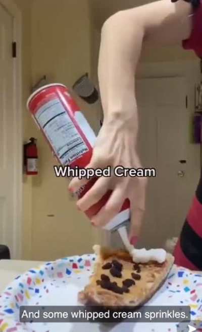 If they don&rsquo;t like pizza, I&rsquo;m pretty sure they&rsquo;re not gonna like peanut butter raisin whipped cream sprinkle pizza.. just a thought though.