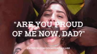 "Are you proud of me now, Dad?"