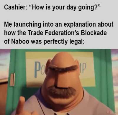 Technically the blockade itself wasn&rsquo;t illegal until they actually invaded Naboo.