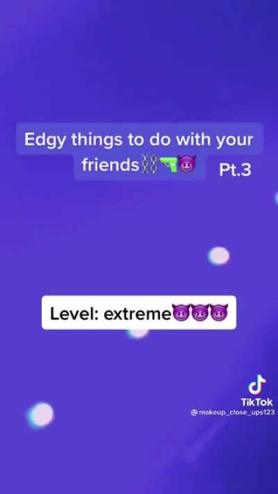 Level: Extremely edgy 😈😈