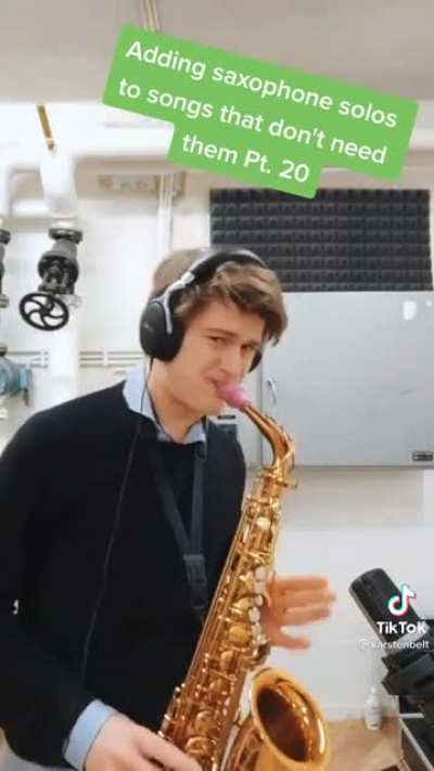 &ldquo;Adding sax solos to songs that don&rsquo;t need them - part 20&rdquo;