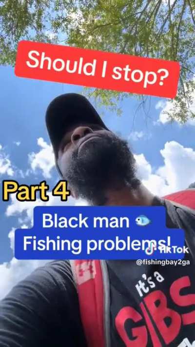 They harassed and called police on him for fishing, now they want his help; stop posting videos online because everyone is watching.