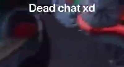 Dead chat xd