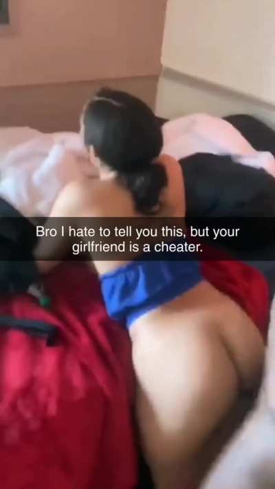 Bro your girl is a cheater