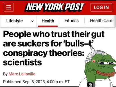 Trusting your intuition is bad for you. Instead, trust media propaganda, even when you know that what they're claiming doesn't make sense.