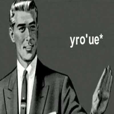 nuh uh, yro&rsquo;ue