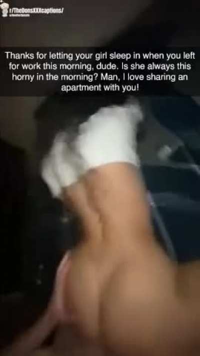 So&hellip; you left your horny girlfriend in the same apartment as your hung room mate?