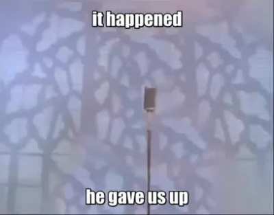 he gave us up.