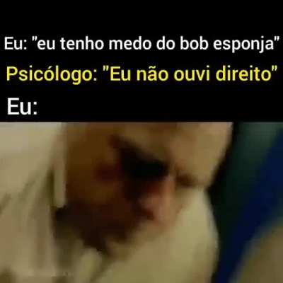 EU TENHO MEDO DO BOB ESPONJA