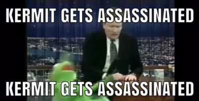 Kermit gets assassinated