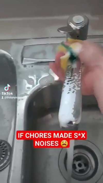 If Chores Made S*x Noises