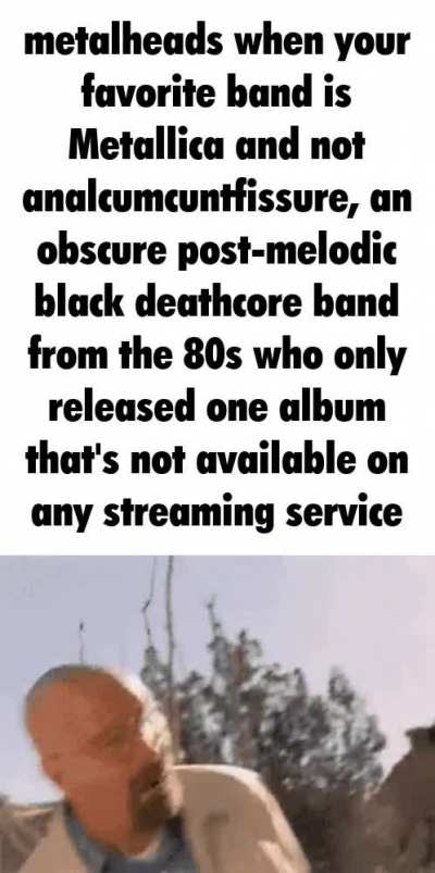 Posting here because r/metalmemes couldn't take a joke