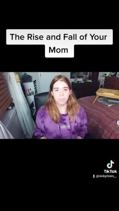 The Rise and Fall of Your Mom