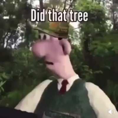 Gromit did that tree just speak Vietnamese